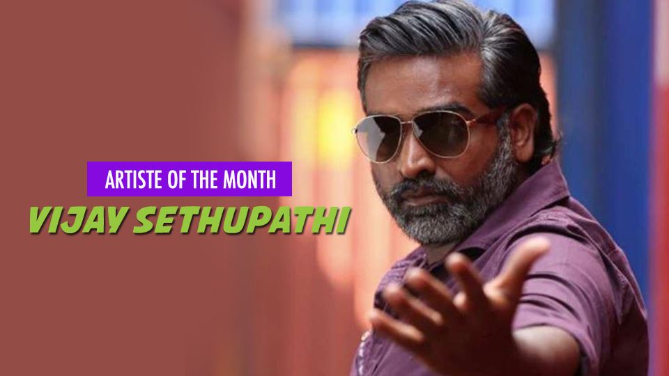 vijay sethupathi is our artiste of the month!