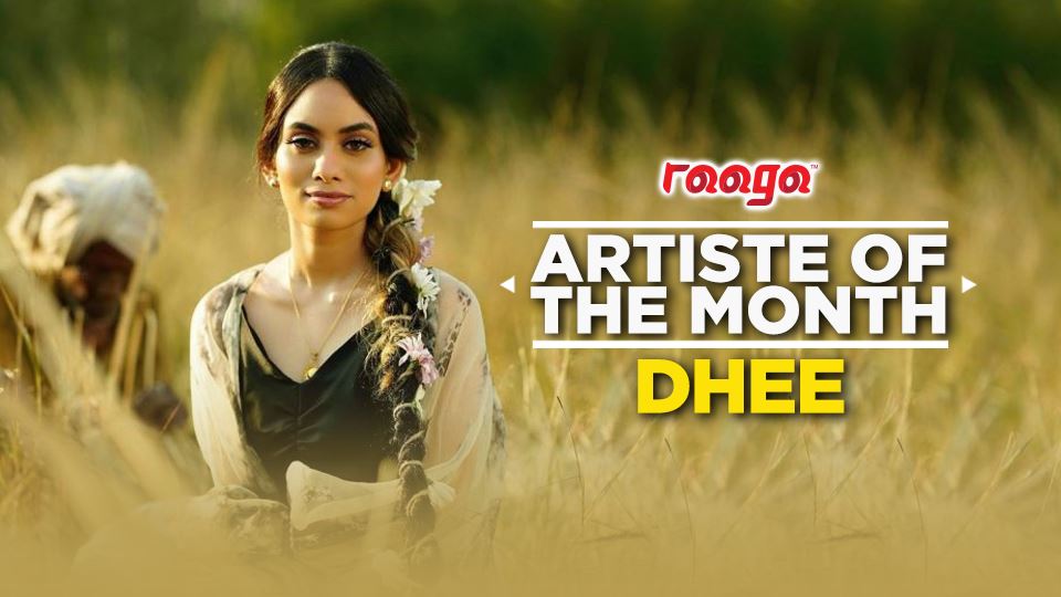 dhee is our artiste of the month!