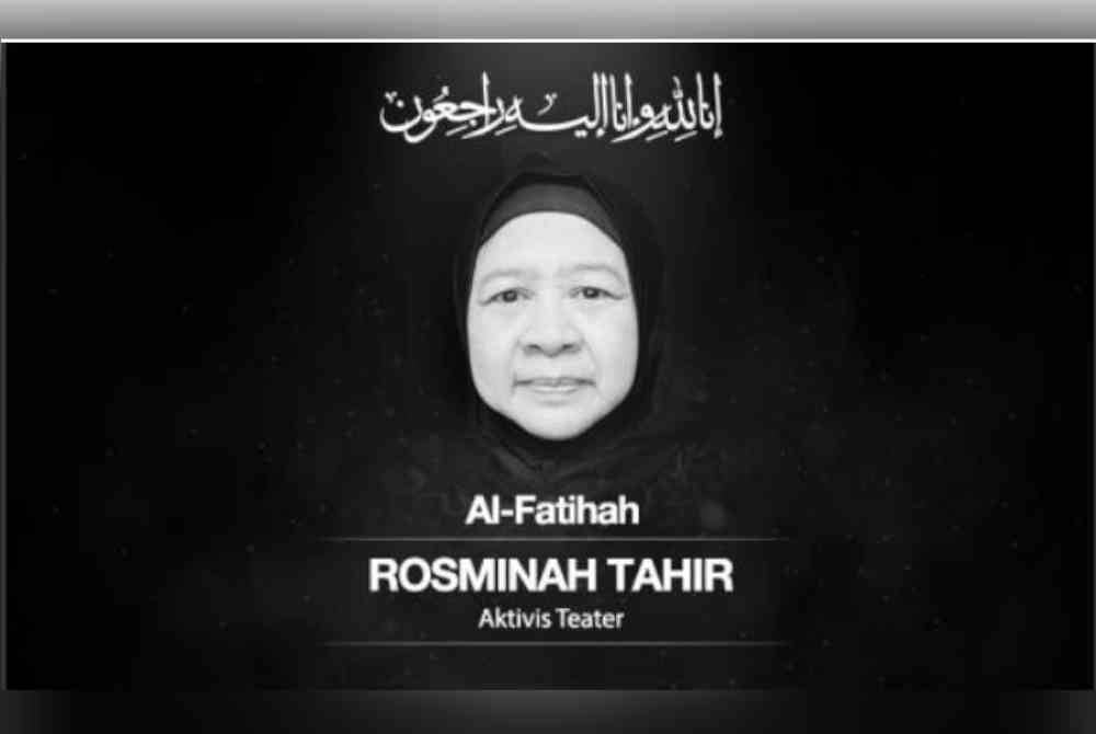 al-fatihah! aktivis teater rosminah tahir meninggal dunia