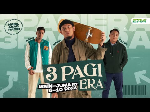 3 Pagi ERA Bersama Nabil, Azad & Radin