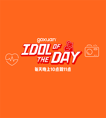GOXUAN Idol of the day